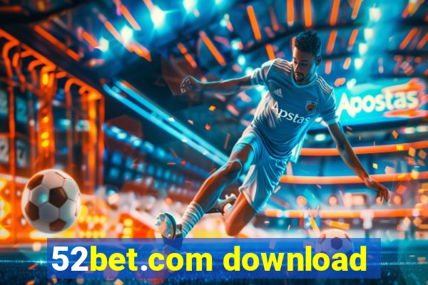 52bet.com download